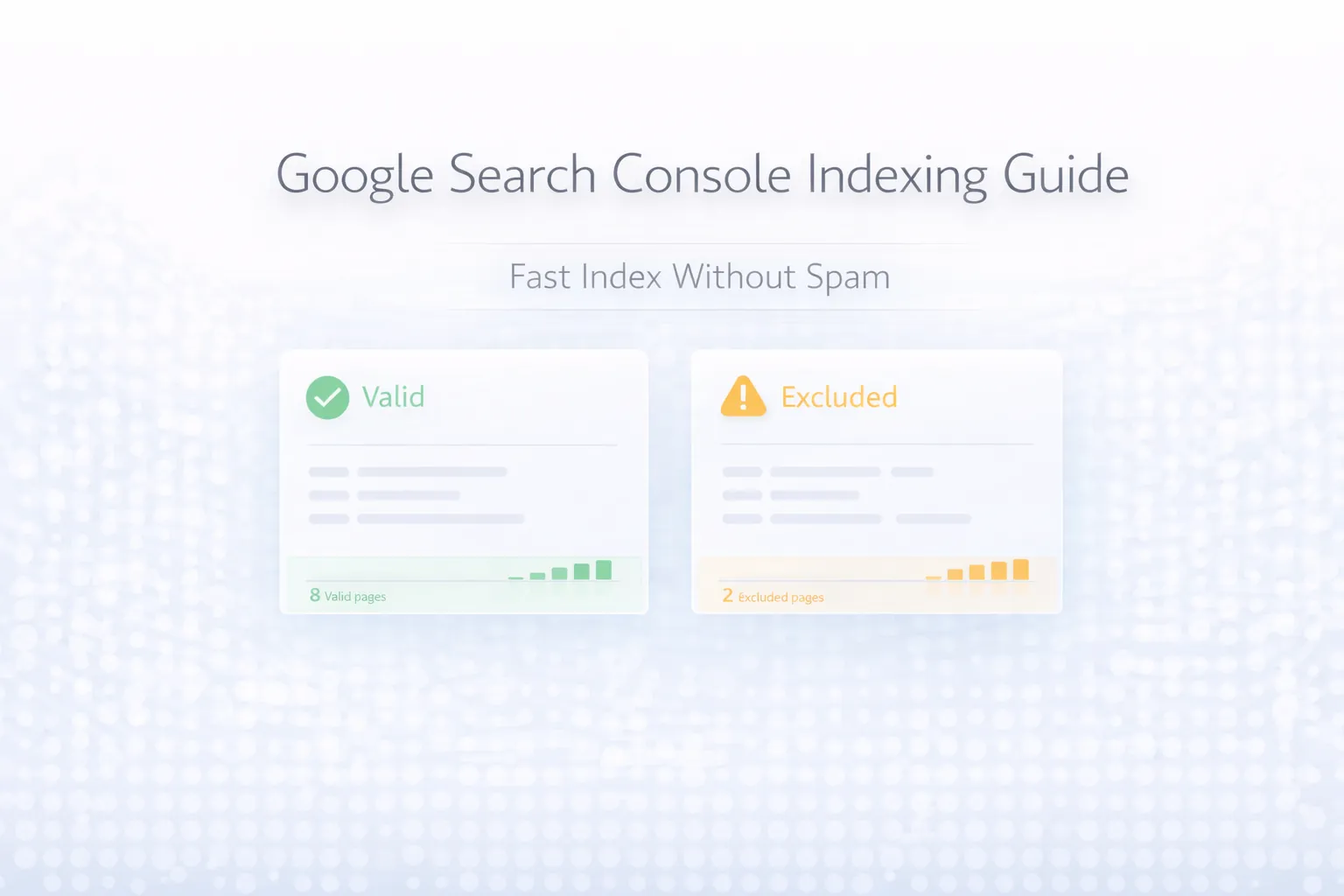 Google Search Console Indexing Guide (2026): Fast Index Without Spam