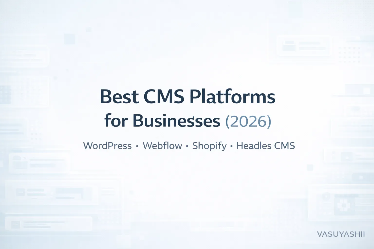 Best CMS Platforms for Businesses (2026): Complete Guide to Choose the Right CMS for SEO, Speed & Growth