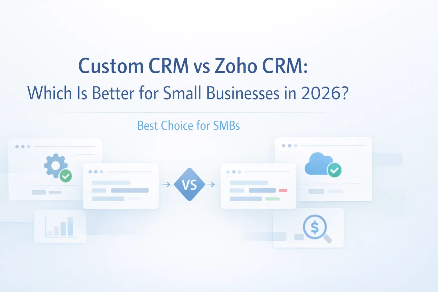 Custom CRM vs Zoho CRM: Which Is Better for Small Businesses in 2026?
