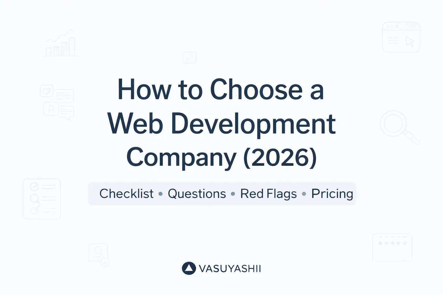 How to Choose a Web Development Company (2026): Checklist, Questions, Red Flags & Pricing Guide