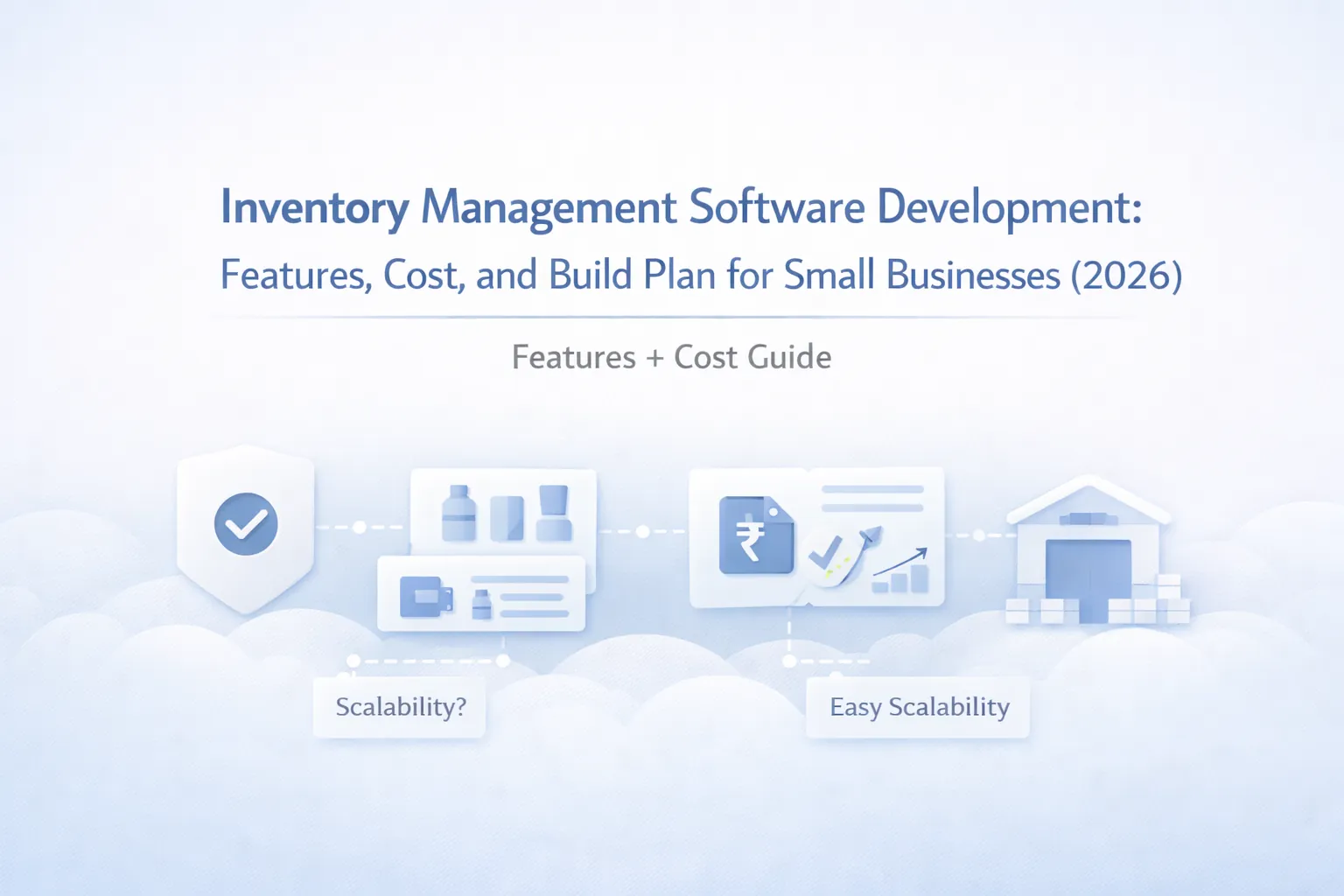 Inventory Management Software Development: Features, Cost, and Build Plan for Small Businesses (2026)