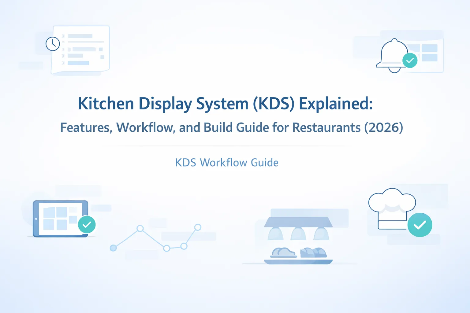 Kitchen Display System (KDS) Explained: Features, Workflow, and Build Guide for Restaurants (2026)