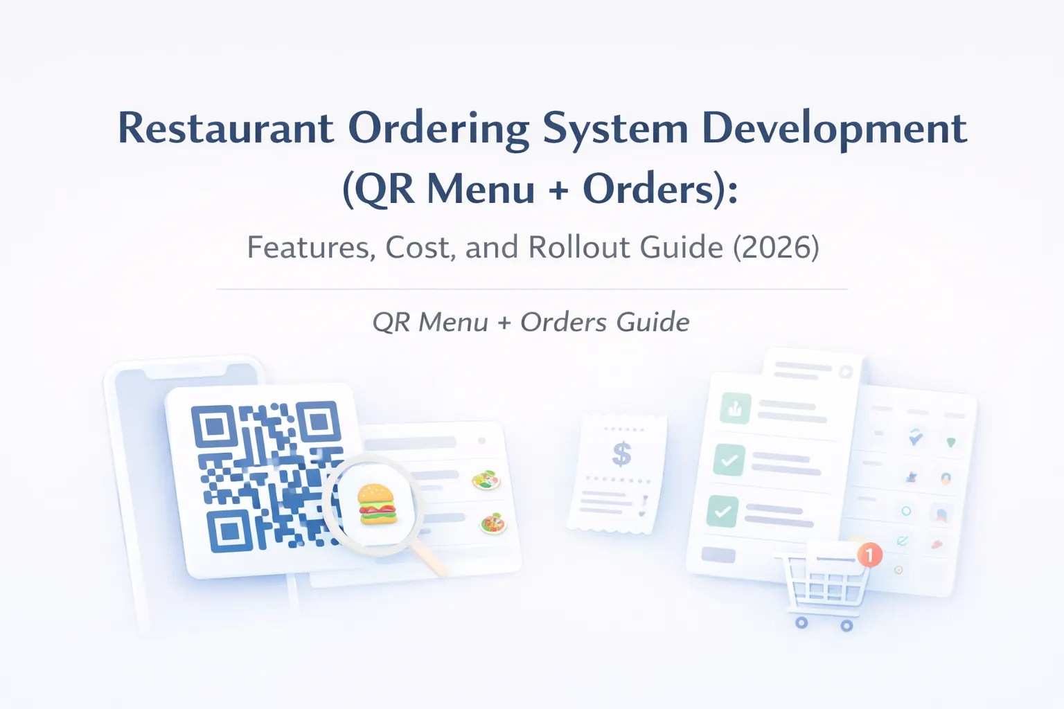Restaurant Ordering System Development (QR Menu + Orders): Features, Cost, and Rollout Guide (2026)
