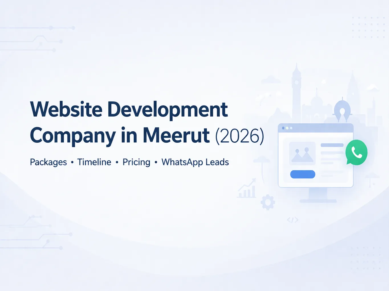 Website Development Company in Meerut (2026): Packages, Pricing, Timeline, SEO & WhatsApp Leads