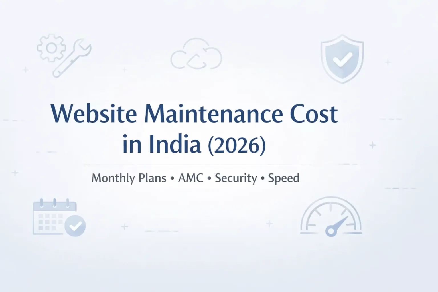Website Maintenance Cost in India (2026): Monthly Plans, Pricing, What’s Included & AMC Guide