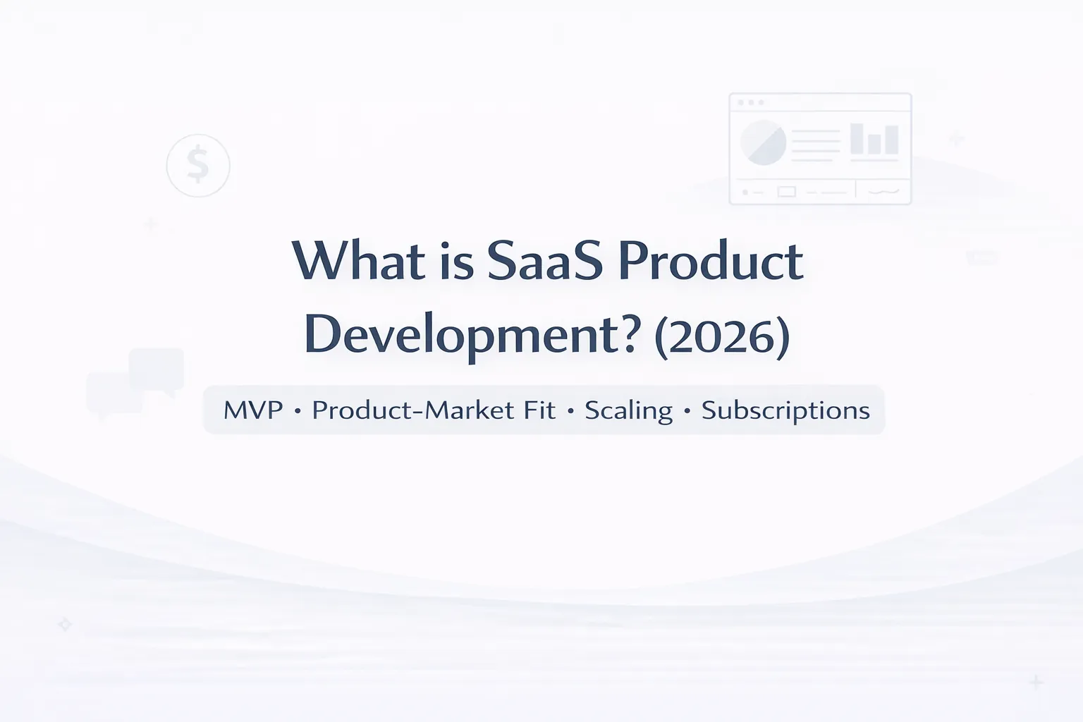 What is SaaS Product Development? (2026) Complete Guide: MVP, Pricing, Tech Stack & Scaling